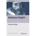 JOHANNES KEPLER: AND HIS QUEST FOR THE HIDDEN HARMONY