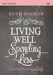 Living Well, Spending Less: 12 Secrets of the Good Life, Four Sessions