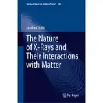 THE NATURE OF X-RAYS AND THEIR INTERACTIONS WITH MATTER