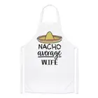 Nacho Average Wife Chefs Apron Worlds Best Valentines Day Love Cooking