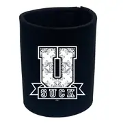 U Suck - Funny Novelty Stubby Holder