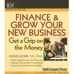 FINANCE & GROW YOUR NEW BUSINESS: GET A GRIP ON THE MONEY