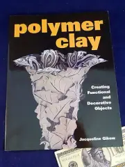 Polymer Clay Functional Decorative Objects Jacqueline Gikow Craft Technique Book