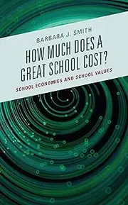 How Much Does a Great School Cost?: School Economies and School Values