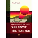 SUN ABOVE THE HORIZON: METEORIC RISE OF THE SOLAR INDUSTRY