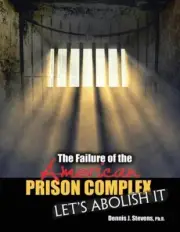 The Failure of the American Prison Complex: Let's Abolish It by Dennis Stevens (