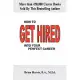How to Get Hired into Your Perfect Career: Learn Six Employer Secrets That Can Improve Your Cover Letter, Resume, Networking Ski