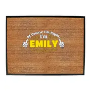 Of Course Im Right Im Emily - Funny Novelty Doormat Man Cave Floor mat