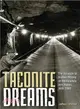 Taconite Dreams ─ The Struggle to Sustain Mining on Minnesota's Iron Range 1915-2000