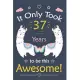 It only Took 37 Years To Be This Awesome!: Llama Journal Notebook for Girls / 37 Year Old Birthday Gift for Girls!