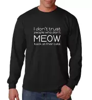 Long Sleeve I Don't Trust People Who Don't Meow Back At Their Cats Shirt Cat Dad