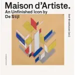 MAISON D’ARTISTE: UNFINISHED DE STIJL ICON