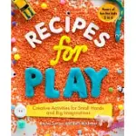 RECIPES FOR PLAY: CREATIVE ACTIVITIES FOR SMALL HANDS AND BIG IMAGINATIONS