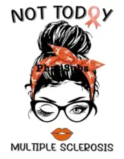 Sublimation Print Not Today Multiple Sclerosis Ready to Press Heat Transfer