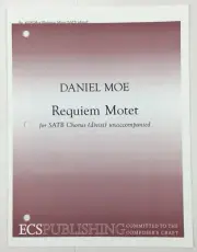 Daniel Moe Requiem Motet SATB Chorus Divisi Unaccompanied Sheet Music ECS Pub
