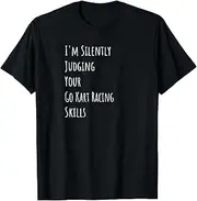X.Style I'm Silently Judging Your Go Kart Racing Skills ds727 T-Shirt (2XL) Black