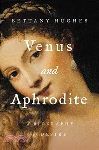 在飛比找三民網路書店優惠-Venus and Aphrodite: A Biograp