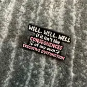 Enamel Pin Well Well Consequences Of Executive Decisions Lapel Hat Backpack New