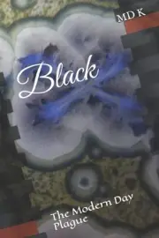 Black: The Modern Day Plague by MD K. (English) Paperback Book