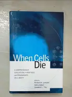 【書寶二手書T9／大學理工醫_E1I】WHEN CELLS DIE : A COMPREHENSIVE EVALUATION OF APOPTOSIS AND PROGRAMMED CELL DEATH_EDITED BY RICHARD A. LOCKSHIN, ZAHRA ZAKERI, AND JONATHAN L. TILLY