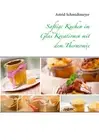 Saftige Kuchen im Glas Kreationen mit dem Thermomix by Astrid Schmidtmeyer (Germ