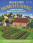 Backyard Homesteading : A Back-To-Basics Guide to Self-Sufficiency by David Toht