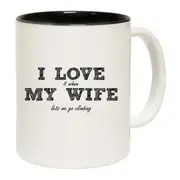 Rock Climbing I Love My Wife Lets Me Go Mug Cup
