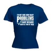 Im Not Sure How Many Problems Math - Funny Novelty Womens T-Shirt T Shirt Tshirt