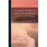 A HAND-BOOK OF THE CITY OF ROCK HILL