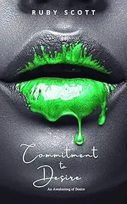 Commitment to Desire: A Steamy Lesbian Fantasy Romance (An Awakening Of Desire Book 5)