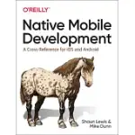 NATIVE MOBILE DEVELOPMENT: A CROSS-REFERENCE FOR IOS AND ANDROID