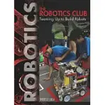 THE ROBOTICS CLUB: TEAMING UP TO BUILD ROBOTS