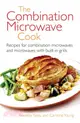 The Combination Microwave Cook：Recipes for Combination Microwaves and Microwaves with Built-in Grills