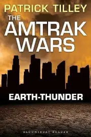 The Amtrak Wars: Earth-Thunder - 9781448213818