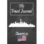 MY TRAVEL JOURNAL SEATTLE: 6X9 TRAVEL NOTEBOOK OR DIARY WITH PROMPTS, CHECKLISTS AND BUCKETLISTS PERFECT GIFT FOR YOUR TRIP TO SEATTLE (UNITED ST