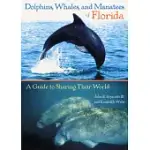 DOLPHINS, WHALES, AND MANATEES OF FLORIDA: A GUIDE TO SHARING THEIR WORLD