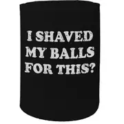 Alcohol Stubby Holder - I Shaved Balls - Funny Novelty Birthday Gift Joke Beer Can Bottle Coolie