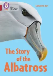 The Story of the Albatross: Band 14/Ruby by Collins Big Cat Paperback Book