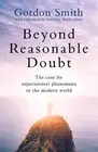 Beyond Reasonable Doubt: The case for supernatural phenomena in the modern world
