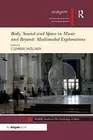 Body, Sound and Space in Music and Beyond: Multimodal Explorations Clemens Wo...