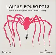 Louise Bourgeois Made Giant Spiders and Wasn't Sorry.