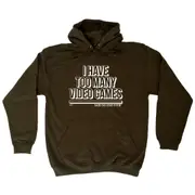 Have Too Many Video Games Snoe - Funny Novelty Hoodies Hoodie