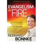 EVANGELISM BY FIRE: KEYS FOR EFFECTIVELY REACHING OTHERS WITH THE GOSPEL