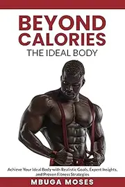 Beyond Calories: The Ideal Body