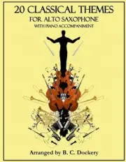 20 Classical Themes for Alto Saxophone Solo with Piano Accompaniment by B.C. Doc