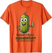 [JINNGLA] Busier Than A Cucumber in A Womens Prison T-Shirt