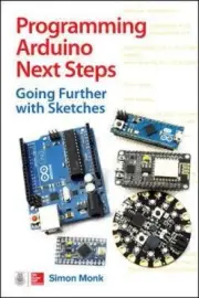Programming Arduino Next Steps: Going Further with Sketches, Second Edition