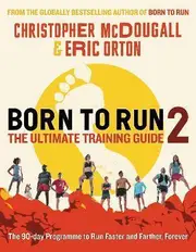 Born to Run 2: The Ultimate Training Guide Book