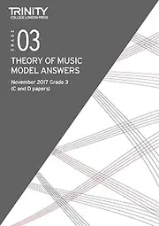 Trinity College London: Theory Model Answers (Nov 2017) Grade 3: 2 Papers Per Booklet