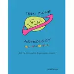 TEEN ZONE ASTROLOGY: A FIRST STEP IN ASTROLOGY FOR YOUNG PEOPLE EVERYWHERE